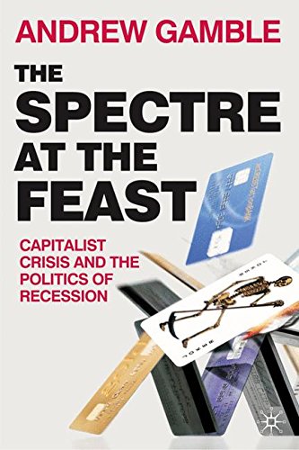 The Spectre at the Feast: Capitalist Crisis and the Politics of Recession