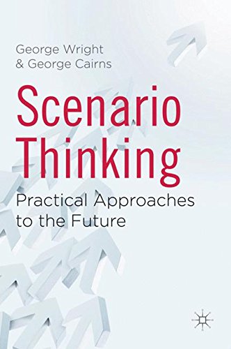 Scenario Thinking: Practical Approaches to the Future