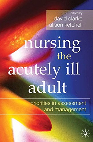 Nursing the Acutely Ill Adult: Priorities in Assessment and Management