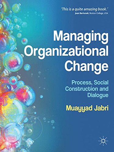 Managing Organizational Change: Process, Social Construction and Dialogue