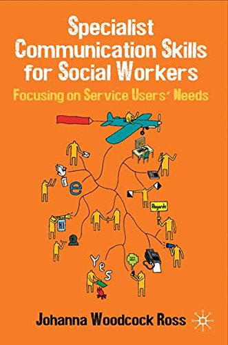Specialist Communication Skills for Social Workers: Focusing on service users' needs