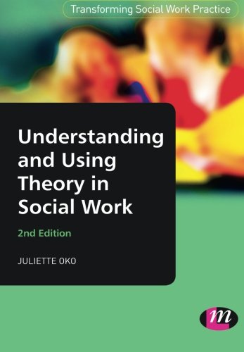 Understanding and Using Theory in Social Work