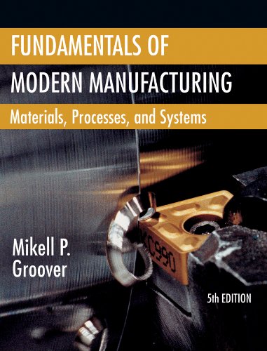 Fundamentals of Modern Manufacturing: Materials, Processes, and Systems, 5th Edition