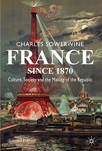 France since 1870: Culture, Society and the Making of the Republic