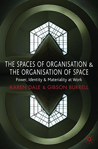 The Spaces of Organisation and the Organisation of Space: Power, Identity and Materiality at Work