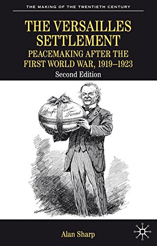 The Versailles Settlement: Peacemaking After the First World War, 1919-1923