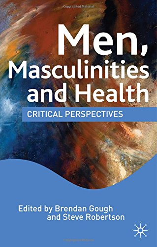 Men, Masculinities and Health: Critical Perspectives