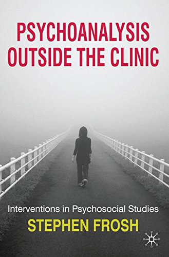 Psychoanalysis Outside the Clinic: Interventions in Psychosocial Studies