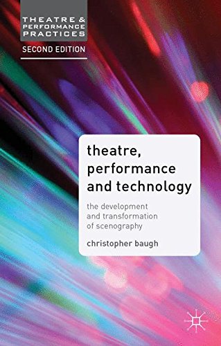 Theatre, Performance and Technology: The Development and Transformation of Scenography