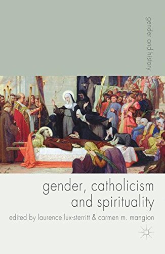 Gender, Catholicism and Spirituality: Women and the Roman Catholic Church in Britain and Europe, 1200-1900
