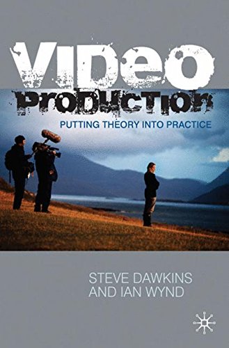 Video Production: Putting Theory into Practice