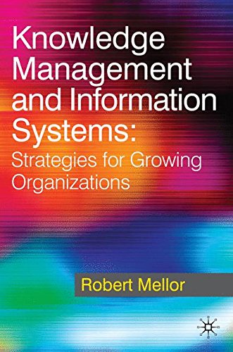 Knowledge Management and Information Systems: Strategies for Growing Organizations
