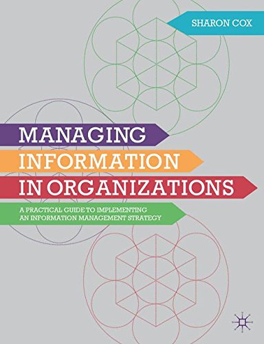 Managing Information in Organizations: A Practical Guide to Implementing an Information Management Strategy