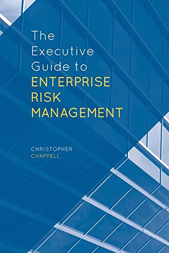 The Executive Guide to Enterprise Risk Management: Linking Strategy, Risk and Value Creation