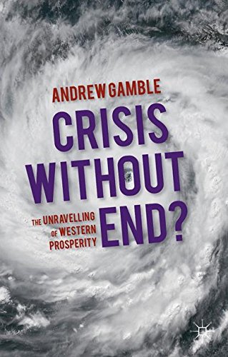 Crisis Without End?: The Unravelling of Western Prosperity