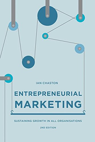 Entrepreneurial Marketing: Sustaining Growth in All Organisations