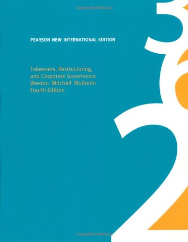 Takeovers, Restructuring, and Corporate Governance: Pearson New International Edition