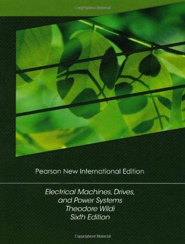 Electrical Machines, Drives and Power Systems: Pearson New International Edition