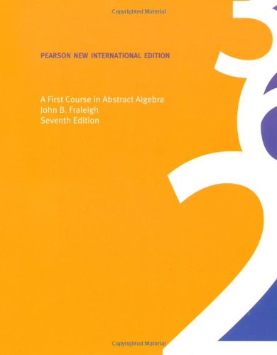 First Course in Abstract Algebra, A: Pearson New International Edition