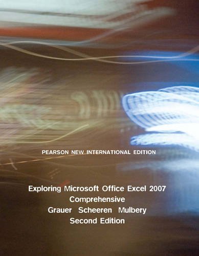 Exploring Microsoft Office Excel 2007 Comprehensive: Pearson New International Edition