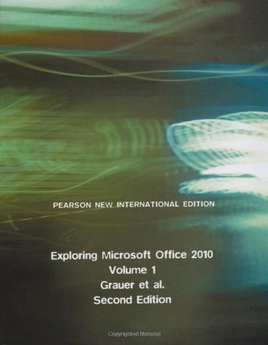 Exploring Microsoft Office 2010, Volume 1: Pearson New International Edition