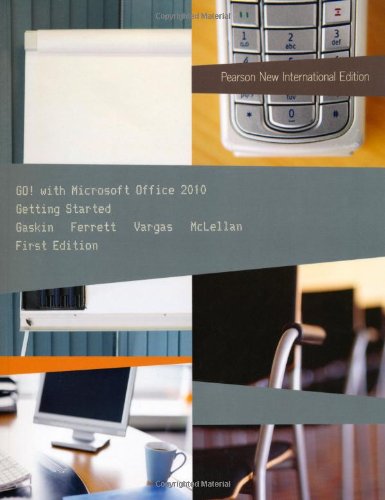 GO! with Microsoft Office 2010 Getting Started: Pearson New International Edition