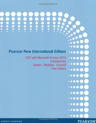 GO! with Microsoft Access 2010 Introductory: Pearson New International Edition