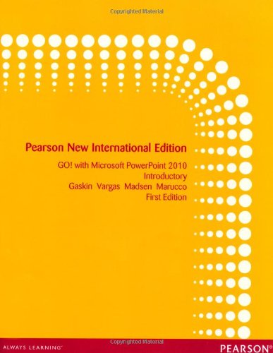 GO! with Microsoft PowerPoint 2010 Introductory: Pearson New International Edition