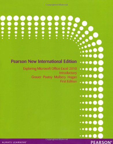 Exploring Microsoft Office Excel 2010 Introductory: Pearson New International Edition