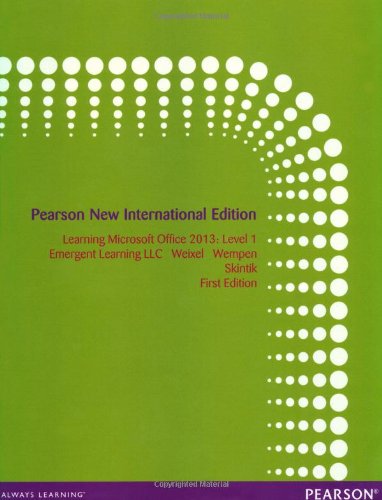 Learning Microsoft Office 2013: Pearson New International Edition