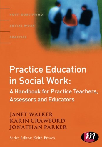 Practice Education in Social Work:  A Handbook for Practice Teachers, Assessors and Educators