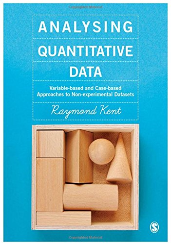 Analysing Quantitative Data: Variable-based and Case-based Approaches to Non-experimental Datasets