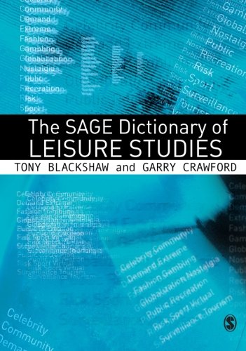 The SAGE Dictionary of Leisure Studies