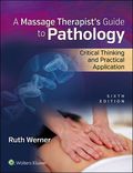 Massage Therapist’s Guide to Pathology: Critical Thinking and Practical Application