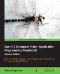 OpenCV Computer Vision Application Programming Cookbook: Second Edition