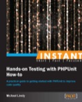 Instant Hands-on Testing with PHPUnit How-to