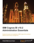 IBM Cognos BI v10.2 Administration Essentials