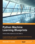 Python Machine Learning Blueprints: Intuitive data projects you can relate to
