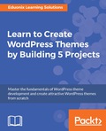Learn to Create WordPress Themes by Building 5 Projects.
