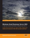 Windows Small Business Server 2003: A Clear and Concise Administrator's Reference and How-To