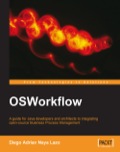 OSWorkflow A guide for Java developers and architects to integrating open-source Business Process Management
