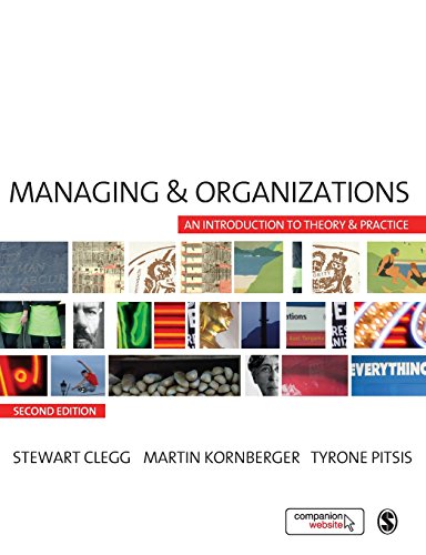 Managing and Organizations. An Introduction to Theory and Practice