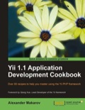 Yii 1.1 Application Development Cookbook: .