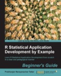 R Statistical Application Development by Example Beginner's Guide