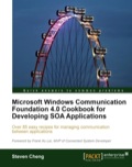 Microsoft Windows Communication Foundation 4.0 Cookbook for Developing SOA Applications