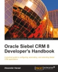Oracle Siebel CRM 8 Developer's Handbook