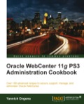 Oracle WebCenter 11g PS3 Administration Cookbook