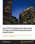 Java EE6 Cookbook for Securing, Tuning, and Extending Enterprise Applications