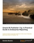 Oracle BI Publisher 11g: A Practical Guide to Enterprise Reporting