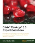 CitrixÂ® XenAppÂ® 6.5 Expert Cookbook